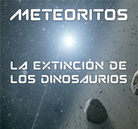 EXPOSICIóN METEORITOS, LA EXTINCIóN DE LOS DINOSAURIOS